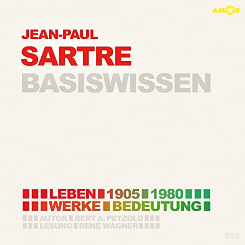 Jean-Paul Sartre (1905-1980) Basiswissen