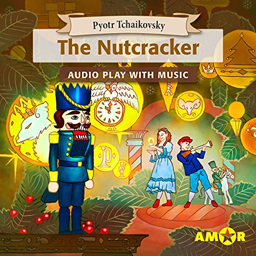 The Nutcracker, The Full Cast Audioplay with Music