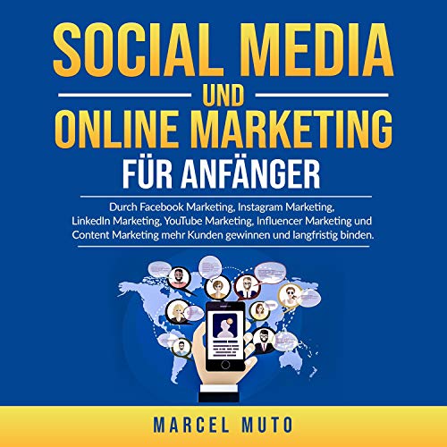 Social Media und Online Marketing für Anfänger by Marcel Muto
