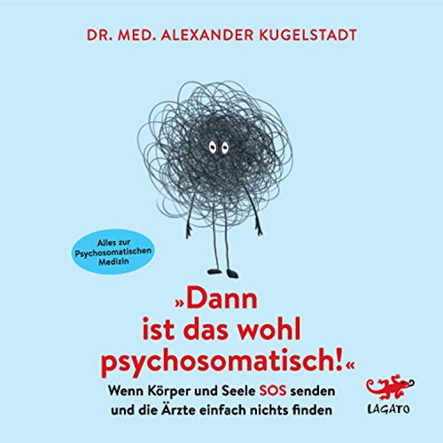 Dann ist das wohl psychosomatisch by Alexander Kugelstadt