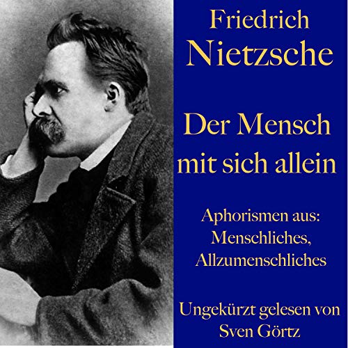 Der Mensch mit sich allein by Friedrich Nietzsche
