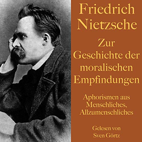 Zur Geschichte der moralischen Empfindungen by Friedrich Nietzsche