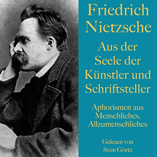 Aus der Seele der Künstler und Schriftsteller by Friedrich Nietzsche
