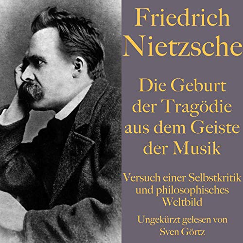 Die Geburt der Tragödie aus dem Geiste der Musik by Friedrich Nietzsche
