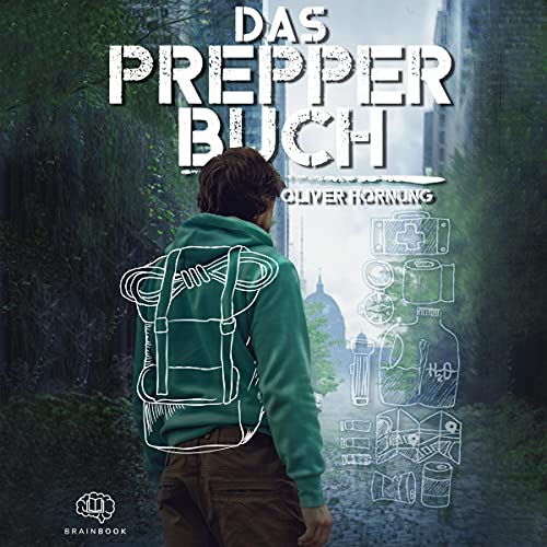 Das Prepper Buch für die perfekte Krisenvorsorge by Oliver Hornung