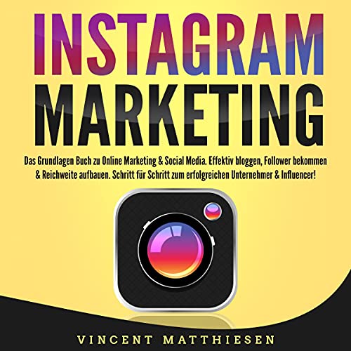 INSTAGRAM MARKETING - Das Grundlagen Buch zu Online Marketing & Social Media