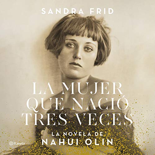 La Mujer Que Nació Tres Veces by Sandra Frid