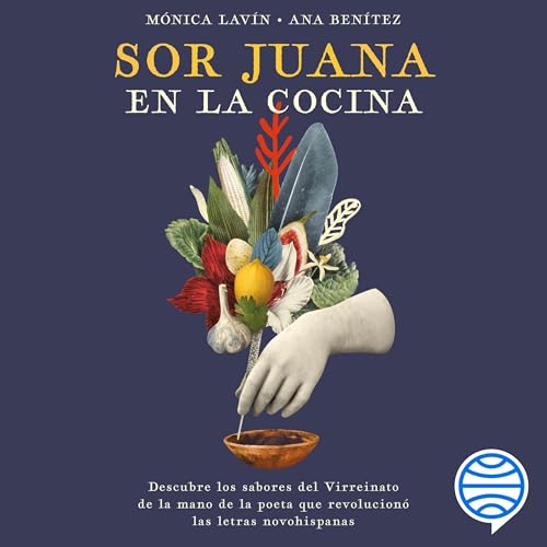Sor Juana en la cocina by Mónica Lavín