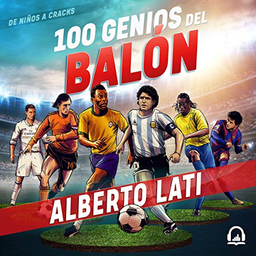 100 genios del balón [100 Soccer Geniuses]