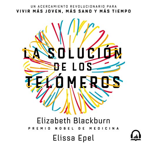 La solución de los telómeros [The Telomere Effect] by Elizabeth Blackburn