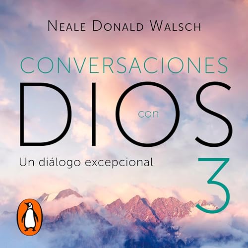 Un Diálogo Excepcional (Conversaciones con Dios 3)