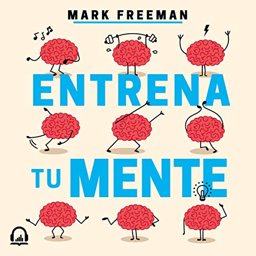 Entrena tu mente [Train Your Mind]