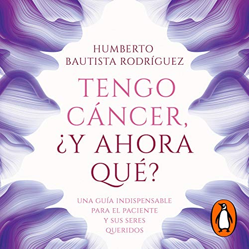Tengo cáncer... ¿Y ahora qué? [I Have Cancer...Now What?]