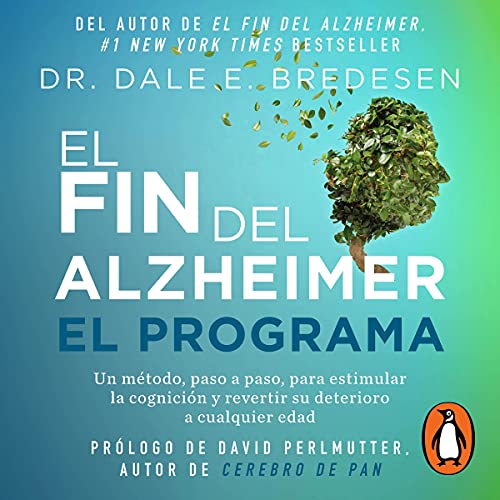 El fin del alzheimer. El programa [The End of Alzheimer's Program] by Dr. Dale E. Bredesen