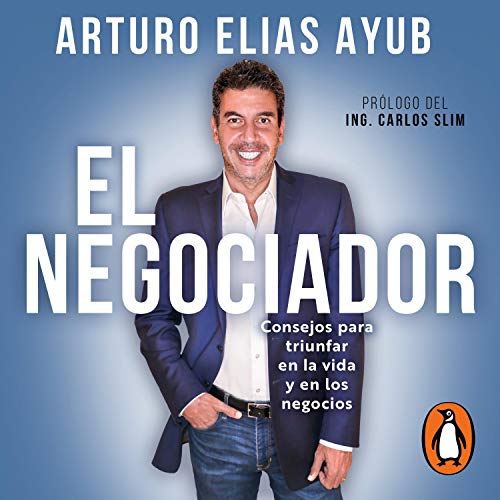El negociador [The Negotiator] by Arturo Elías Ayub