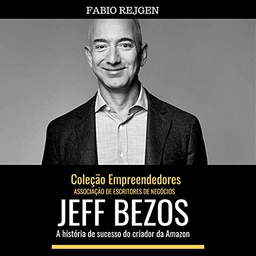 Jeff Bezos - A História de Sucesso do Criador da Amazon