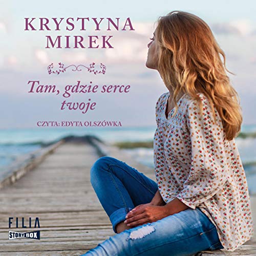 Tam, gdzie serce twoje by Krystyna Mirek