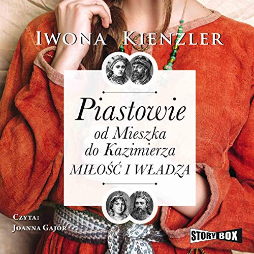Piastowie od Mieszka do Kazimierza