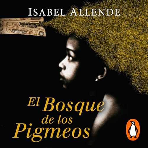El Bosque de los Pigmeos (Memorias del Águila y del Jaguar 3) (Memorias del Águila y del Jaguar 3)
