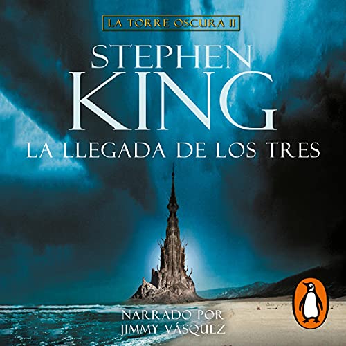 La llegada de los tres (La Torre Oscura 2) [The Dark Tower II: The Drawing of the Three]
