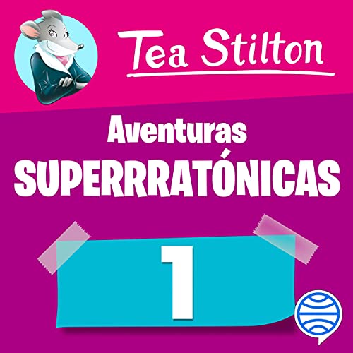 Las Aventuras más superratónicas de Tea Stilton 1 by Tea Stilton