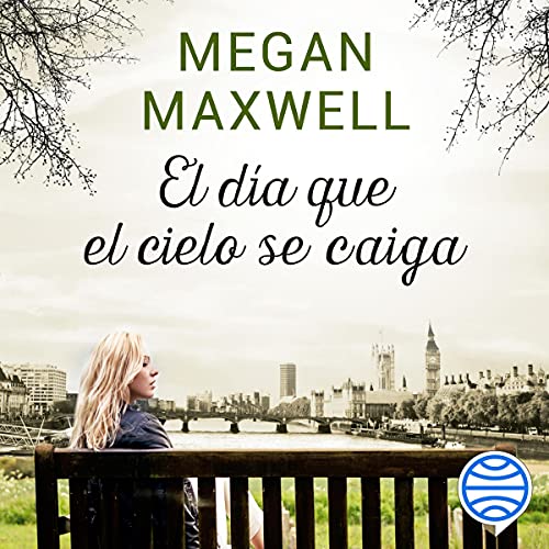 El día que el cielo se caiga by Megan Maxwell
