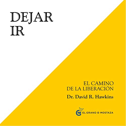 Dejar ir [Letting Go] by David R. Hawkins MD