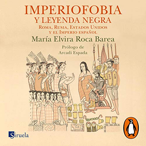Imperiofobia y leyenda negra [Imperiophobia and Black Legend] by María Elvira Roca Barea
