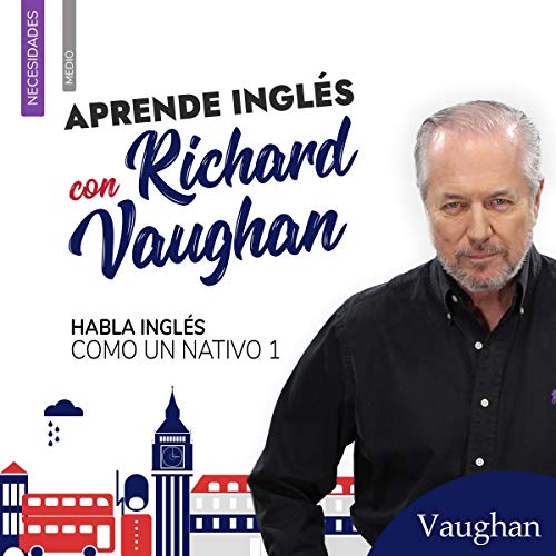 Habla inglés como un nativo 1 - Intermedio [Speak English Like a Native 1 - Intermediate] by Euan Dunn