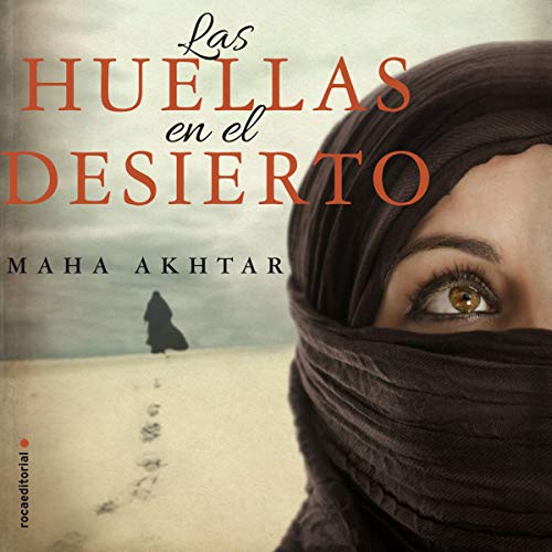 Las huellas en el desierto [The Footprints in the Desert] by Maha Akhtar
