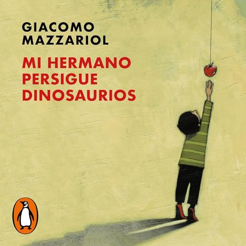 Mi hermano persigue dinosaurios [My Brother Chases Dinosaurs] by Giacomo Mazzariol