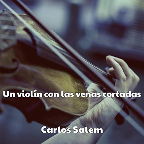 Un violín con las venas cortadas [A Violin with Veins Cut]