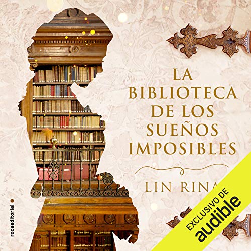 La biblioteca de los sueños imposibles (Narración en Castellano) [The Library of Impossible Dreams] by Lin Rina