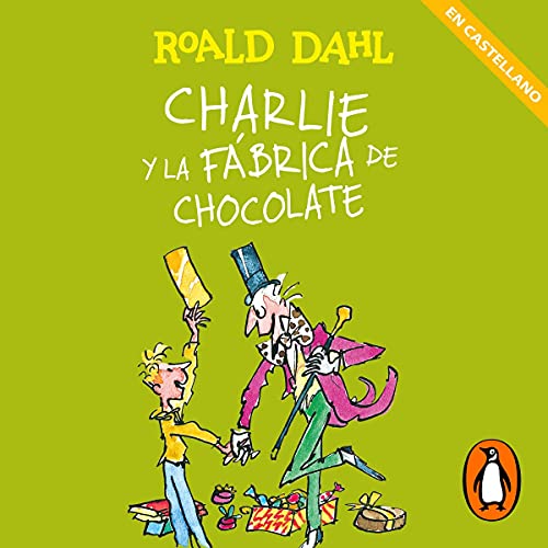 Charlie y la fábrica de chocolate (Castellano) (Colección Alfaguara Clásicos) [Charlie and the Chocolate Factory] by Roald Dahl