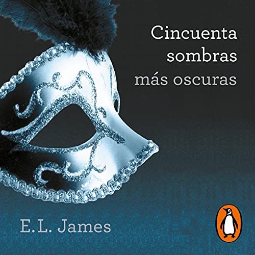 Cincuenta sombras más oscuras (Cincuenta sombras 2) [Fifty Shades Darker (Fifty Shades, Book 2)]