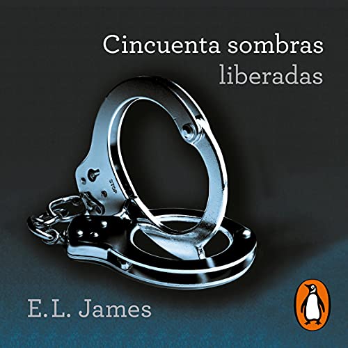 Cincuenta sombras liberadas (Cincuenta sombras 3) [Fifty Shades Freed (Fifty Shades, Book 3)]
