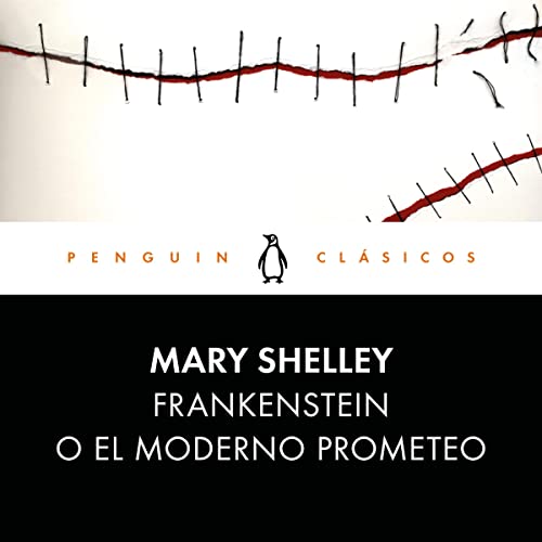 Frankenstein o el moderno Prometeo [Frankenstein or the Modern Prometheus]