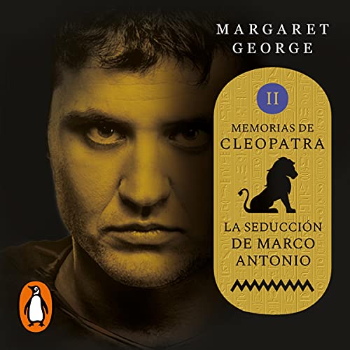 La seducción de Marco Antonio (Memorias de Cleopatra 2) [The Seduction of Mark Antony: Memoirs of Cleopatra 2]