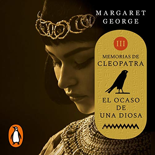 El ocaso de una diosa (Memorias de Cleopatra 3) [The Twilight of a Goddess (Memoirs of Cleopatra 3)]
