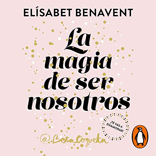 La magia de ser nosotros [The Magic of Being Us]