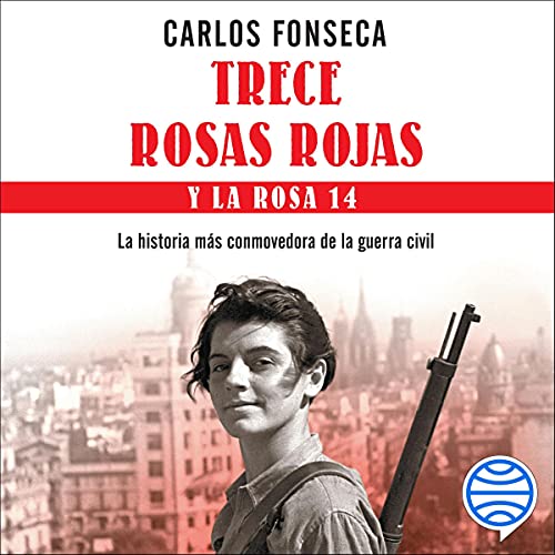 Trece Rosas Rojas y la Rosa Catorce by Carlos Fonseca