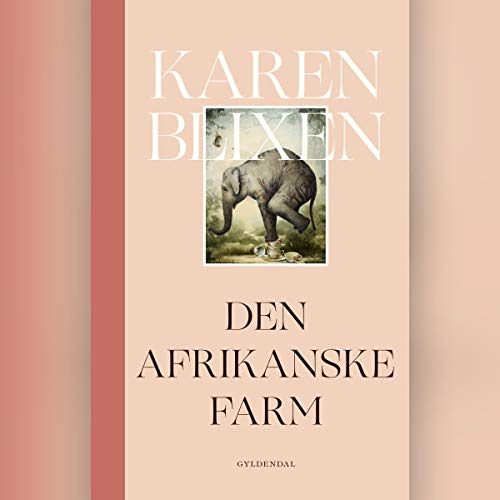 Den afrikanske farm by Karen Blixen