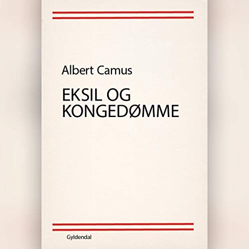 Eksil og kongedømme by Albert Camus