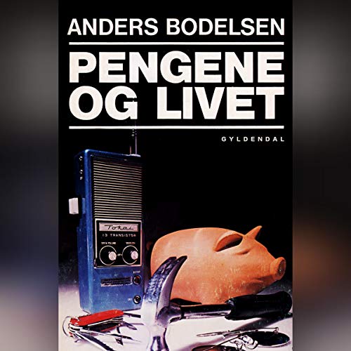 Pengene og livet by Anders Bodelsen