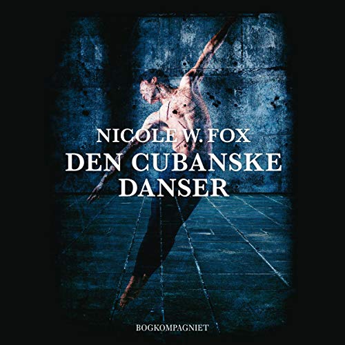 Den cubanske danser by Nicole W. Fox