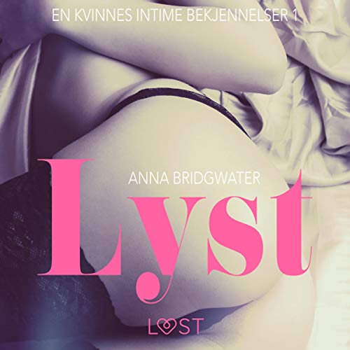 Lyst - en kvinnes intime bekjennelser 1 by Anna Bridgwater
