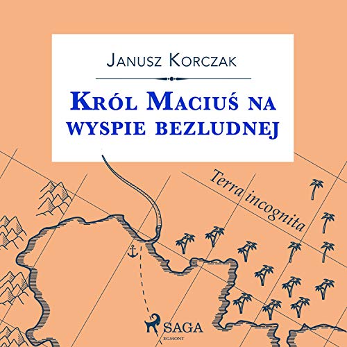 Król Maciuś na wyspie bezludnej by Janusz Korczak