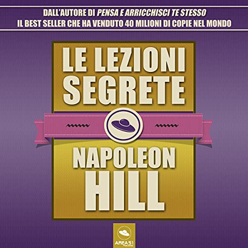 Le lezioni segrete volume unico by Napoleon Hill