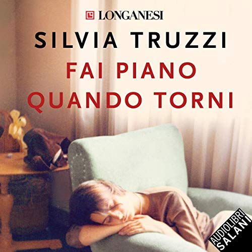 Fai piano quando torni by Silvia Truzzi