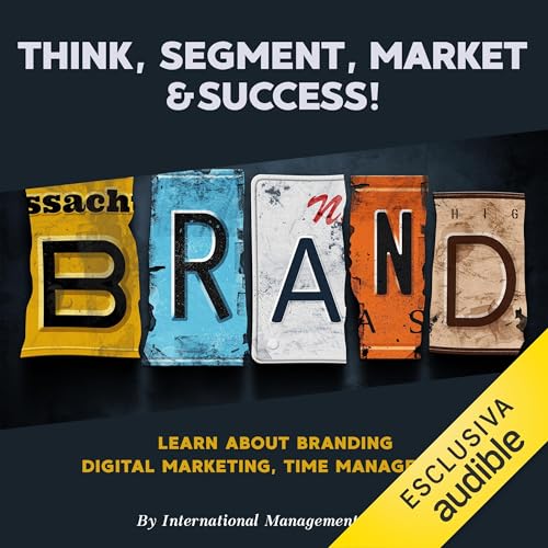 Think, Segment, Brand, Market and Success!